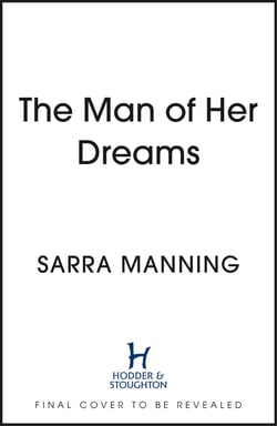 The Man of Her Dreams - The funny, romantic, emotional and oh-so-swoony new romcom, perfect for fans of smart, witty, fresh romances