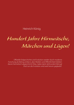 Hundert Jahre Hirnwäsche, Märchen und Lügen! - Offizielle Erdgeschichte und Evolution werden durch moderne Forschung als Betrug entlarvt, aber Medien und Öffentlichkeit bleiben davon hermetisch abgeschirmt! Alias, Saläre dank Jahrhundert-Betrug! Doch a...