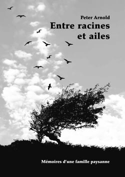Entre racines et ailes - Mémoires d'une famille paysanne