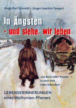 In Ängsten - und siehe, wir leben - Lebenserinnerungen eines Wolhynienpfarrers 1909-2009