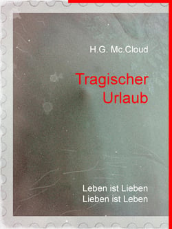 Tragischer Urlaub - Leben ist Lieben, Lieben ist Leben.