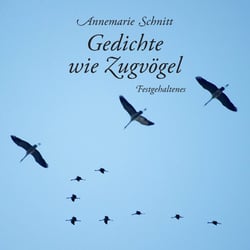 Gedichte wie Zugvögel - Festgehaltenes