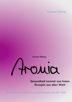 Aronia - Gesundheit kommt von Innen. Rezepte aus aller Welt