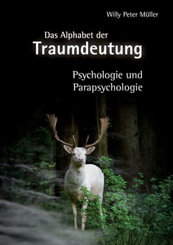Das Alphabet der Traumdeutung - Psychologie und Parapsychologie