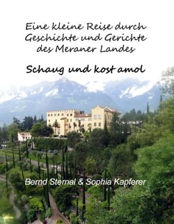 Eine kleine Reise durch Geschichte und Gerichte des Meraner Landes - Schaug und kost amol