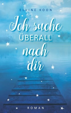 Ich suche überall nach dir - Roman
