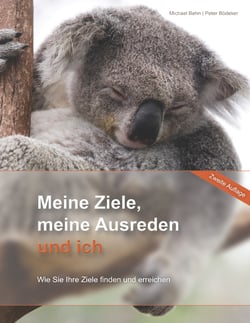 Meine Ziele, meine Ausreden und ich - Wie Sie Ihre Ziele finden und erreichen