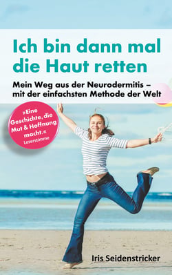 Ich bin dann mal die Haut retten - Mein Weg aus der Neurodermitis - mit der einfachsten Methode der Welt