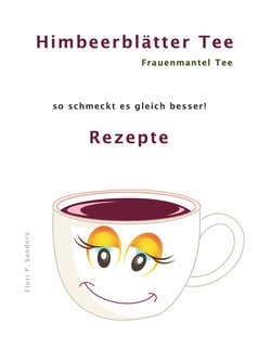 Himbeerblättertee Rezepte - So schmeckt es gleich besser!