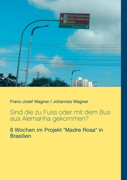 Sind die zu Fuss oder mit dem Bus aus Alemanha gekommen? - 8 Wochen im Projekt "Madre Rosa" in Brasilien