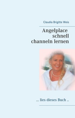 Angelplace lies dieses Buch - Channeln schnell gelernt