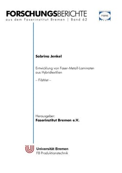Entwicklung von Faser-Metall-Laminaten aus Hybridtextilien (FibMet) - Schlussbericht zu IGF-Vorhaben Nr. 19300 N : Berichtszeitraum: 01.02.2017-31.07.2019