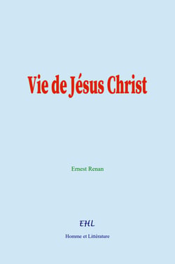 Vie de Jésus Christ - Histoire des origines du Christianisme