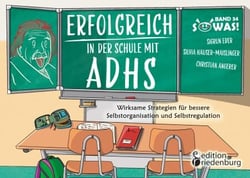 Erfolgreich in der Schule mit ADHS - Wirksame Strategien für bessere Selbstorganisation und Selbstregulation - Band 34 der Original SOWAS!-Reihe