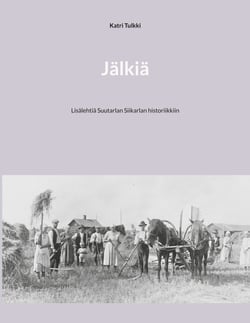 Jälkiä - Lisälehtiä Suutarlan Siikarlan historiikkiin