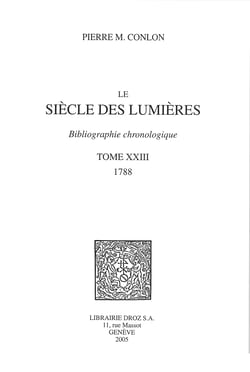 Le Siècle des Lumières : bibliographie chronologique. T. XXIII, 1788