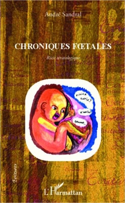 Chroniques foetales - récit tératologique