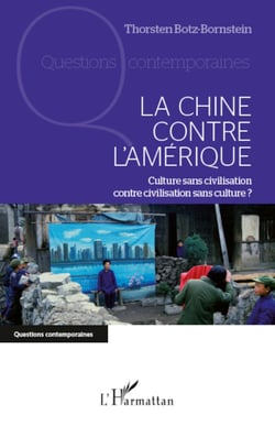 La Chine contre l'Amérique - Culture sans civilisation contre civilisation sans culture