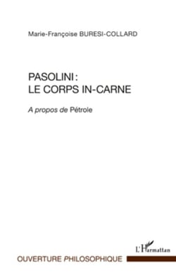 Pasolini : le corps in-carne - A propos de <em>Pétrole</em>