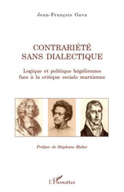 Contrariété sans dialectique - Logique et politique hégéliennes face à la critique sociale marxienne