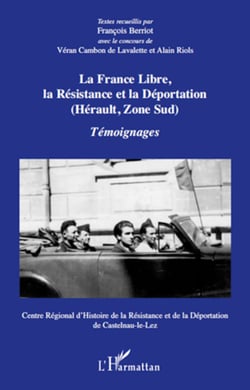 La France Libre, la résistance et la déportation (Hérault, Zone sud) - Témoignages
