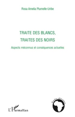 Traite des blancs, traite des noirs - Aspects méconnus et conséquences actuelles