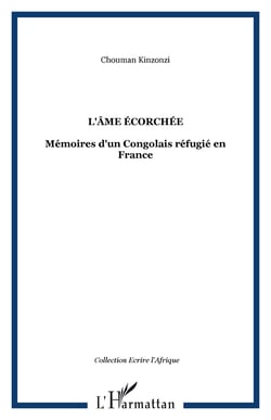 L'âme écorchée - Mémoires d'un Congolais réfugié en France