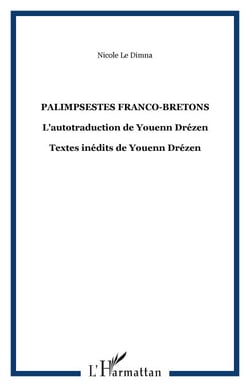 Palimpsestes franco-bretons - L'autotraduction de Youenn Drézen Textes inédits de Youenn Drézen - Textes inédits de Youenn Drézen