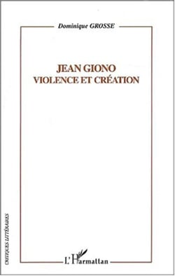 Jean Giono - Violence et création