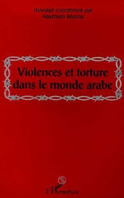 VIOLENCES ET TORTURE DANS LE MONDE ARABE