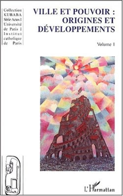VILLE ET POUVOIR : ORIGINES ET DÉVELOPPEMENT - Volume 1
