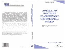 CONSTRUCTION IDENTITAIRE ET APPARTENANCE CONFESSIONNELLE AU LIBAN - Approche pluridisciplinaire