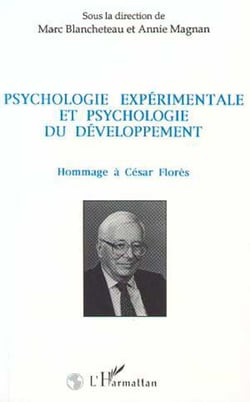 Psychologie expérimentée et psychologie du développement - (Hommage à César Florès)