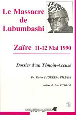 Le massacre de Lubumbashi - Zaïre 11-12 mai 1990 - Dossier d'un témoin accusé