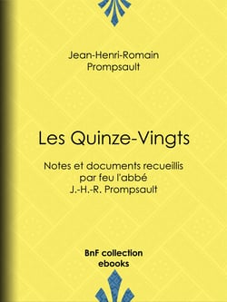 Les Quinze-Vingts - Notes et documents recueillis par feu l'abbé J.-H.-R. Prompsault