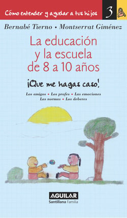 La educación y la escuela de 8 a 10 años (Cómo entender y ayudar a tus hijos 3) - Cómo entender y ayudar a tus hijos 3