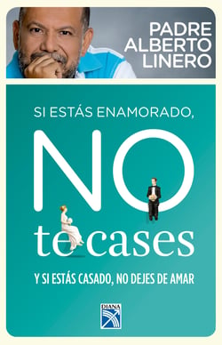 Si estas enamorado, no te cases - Y si estas casado, no dejes de amar