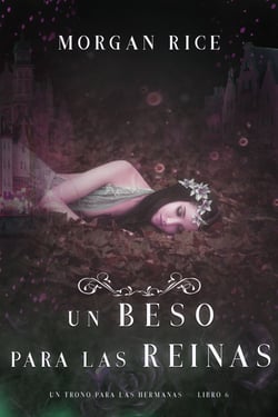 Un Beso Para Las Reinas (Un Trono para Las Hermanas—Libro Seis)