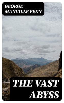 The Vast Abyss - The Story of Tom Blount, his Uncles and his Cousin Sam