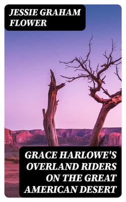 Grace Harlowe's Overland Riders on the Great American Desert