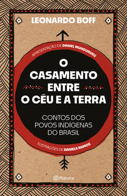 O casamento entre o céu e a terra - Contos dos povos indígenas do Brasil