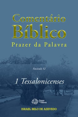 Comentário Bíblico Prazer da Palavra, fascículo 52 — 1 Tessalonicenses - 1 Tessalonicenses