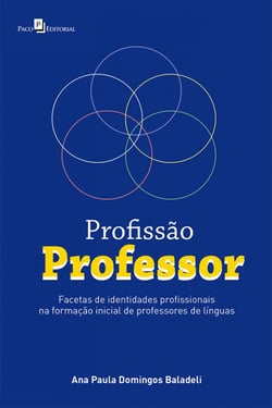 Profissão Professor - Facetas de Identidades Profissionais na Formação Inicial de Professores de Línguas