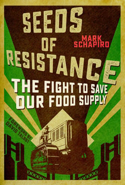 Seeds of Resistance - The Fight to Save Our Food Supply