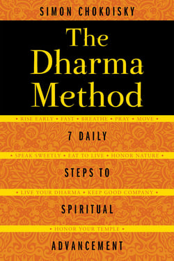 The Dharma Method - 7 Daily Steps to Spiritual Advancement
