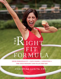 The Right Fit Formula - Your Personality + Fave Foods + Lifestyle = The Only Weight Loss Plan for You