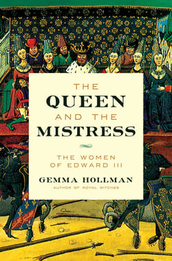 The Queen and the Mistress - The Women of Edward III