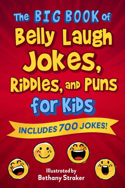 The Big Book of Belly Laugh Jokes, Riddles, and Puns for Kids - Includes 700 Jokes!
