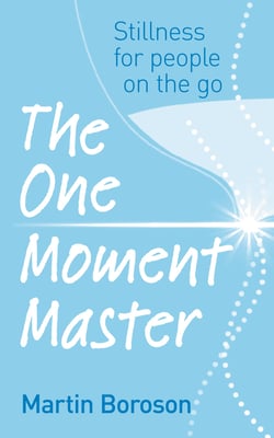 The One Moment Master - Stillness for people on the go