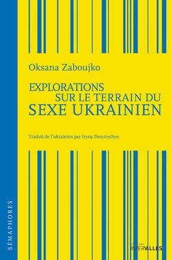 Explorations sur le terrain du sexe ukrainien - Histoire d'amour dans un pays en quête d'identité